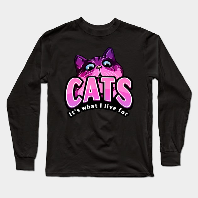Cats Its What I Live For Pink Long Sleeve T-Shirt by Shawnsonart